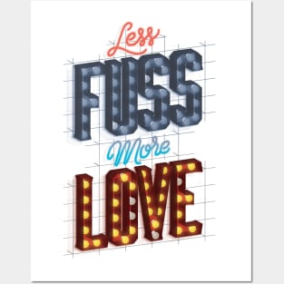 Less Fuss More Love Posters and Art